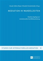 Claude-Hélène Mayer, Elisabeth Vanderheiden - Mediation in Wandelzeiten