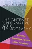 William M Sughrua, William M. Sughrua - Heightened Performative Autoethnography
