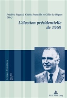Frédéric Fogacci, Cédri Francille, Cédric Francille, Gille Le Béguec, Gilles Le Béguec - L'élection présidentielle de 1969