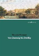 Theodor Fontane - Von Zwanzig bis Dreißig