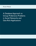 Florian Wenzel - A Database Approach to Group Preference Problems in Social Networks and Geo-Rich Applications