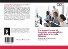 Elena Bisso - La angustia en el trabajo: psicoanálisis aplicado a la vida laboral