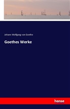 Johann Wolfgang von Goethe - Goethes Werke