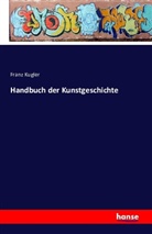 Franz Kugler - Handbuch der Kunstgeschichte