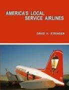 David H. Stringer - America's Local Service Airlines