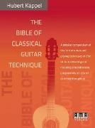 Hubert Käppel - The Bible of Classical Guitar Technique - A detailed compendium of the fundamentals and playing techniques of 21st century classical guitar including comprehensive, progressively structured exercises throughout