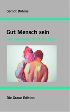 Gernot Böhme - Gut Mensch sein