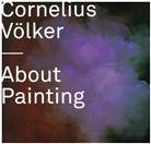 Rober Fleck, Robert Fleck, Gregor u a Jansen, Corneliu Völker, Cornelius Völker - About Painting