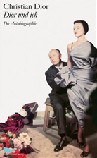 Christia Dior, Christian Dior, Horst P Horst, Will Maywald, Willy Maywald, Christian Dior... - Dior und ich