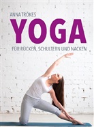 Anna Trökes - Yoga für Rücken, Schultern und Nacken