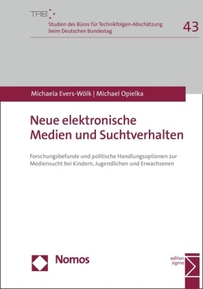 Michael Evers-Wölk, Michaela Evers-Wölk, Michael Opielka - Neue elektronische Medien und Suchtverhalten Forschungsbefunde und politische Handlungsoptionen zur Mediensucht bei Kindern, Jugendlichen und Erwachsenen