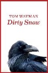 Tom Wayman - Dirty Snow