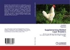 Haseeb Anwar, Arsla Iftikhar, Arslan Iftikhar, Tanwee Khaliq, Tanweer Khaliq - Supplementing Molted Layer Breeders