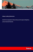 Johann Ludwig Heineccius - Ausführliche topographische Beschreibung des Herzogtums Magdeburg und der Grafschaft Mansfeld