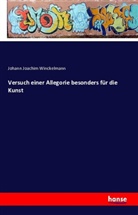 Johann Joachim Winckelmann - Versuch einer Allegorie besonders für die Kunst