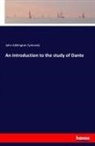 John Addington Symonds - An introduction to the study of Dante