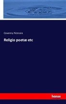 Coventry Patmore - Religio poetæ etc