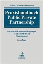 Hans Wilhelm Alfen, Dietrich Drömann, Friedrich L. Hausmann, Friedrich Ludwig Hausmann, Friedrich Ludwig Hausmann u a, Michae Schäfer... - Praxishandbuch Public Private Partnership