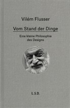 Vilem Flusser, Vilém Flusser, Fabian Wurm - Vom Stand der Dinge
