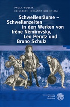 Jens Haustein u a, Johanna Koehn, Elisabet Johanna Koehn, Elisabeth Johanna Koehn, Elisabeth J. Koehn, Elisabeth Johanna Koehn... - Schwellenräume - Schwellenzeiten im Werk von Irène Némirowsky, Leo Perutz und Bruno Schulz