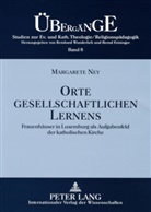 Margarete Ney - Orte gesellschaftlichen Lernens