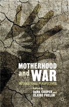 Claire Phelan, Cooper, D Cooper, D. Cooper, Phelan, Phelan... - Motherhood and War