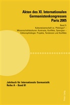 Jean-Marie Valentin - Akten des XI. Internationalen Germanistenkongresses Paris 2005- "Germanistik im Konflikt der Kulturen"
