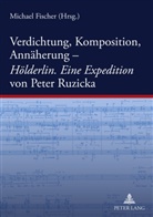 Michael Fischer - Verdichtung, Komposition, Annäherung-- "Hölderlin. Eine Expedition" von Peter Ruzicka