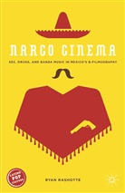 R. Rashotte, Ryan Rashotte - Narco Cinema