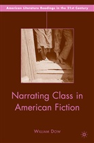 W Dow, W. Dow, William Dow - Narrating Class in American Fiction