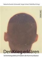 Detlef Buch, Jürgen Schulz, Natascha Zowislo-Grünewald - Den Krieg erklären