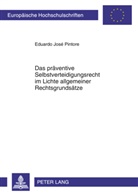 Eduardo José Pintore - Das präventive Selbstverteidigungsrecht im Lichte allgemeiner Rechtsgrundsätze