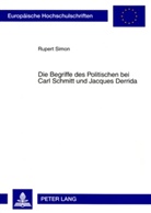 Rupert Simon - Die Begriffe des Politischen bei Carl Schmitt und Jacques Derrida