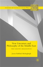 J Mohaghegh, J. Mohaghegh, Jason Mohaghegh - New Literature and Philosophy of the Middle East