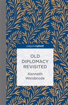 K Weisbrode, K. Weisbrode, Kenneth Weisbrode - Old Diplomacy Revisited