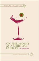 Philip Goodchild, Goodchild, P Goodchild, P. Goodchild - On Philosophy As a Spiritual Exercise