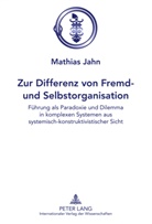 Mathias Jahn - Zur Differenz von Fremd- und Selbstorganisation
