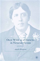 A Kingston, A. Kingston - Oscar Wilde As a Character in Victorian Fiction