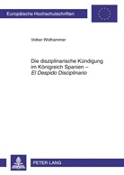 Volker Widhammer - Die disziplinarische Kündigung im Königreich Spanien - "El Despido Disciplinario"