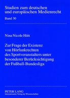 Nina Hütt, Nina Nicole Hütt, Dieter Dörr - Zur Frage der Existenz von Hörfunkrechten des Sportveranstalters unter besonderer Berücksichtigung der Fußball-Bundesliga