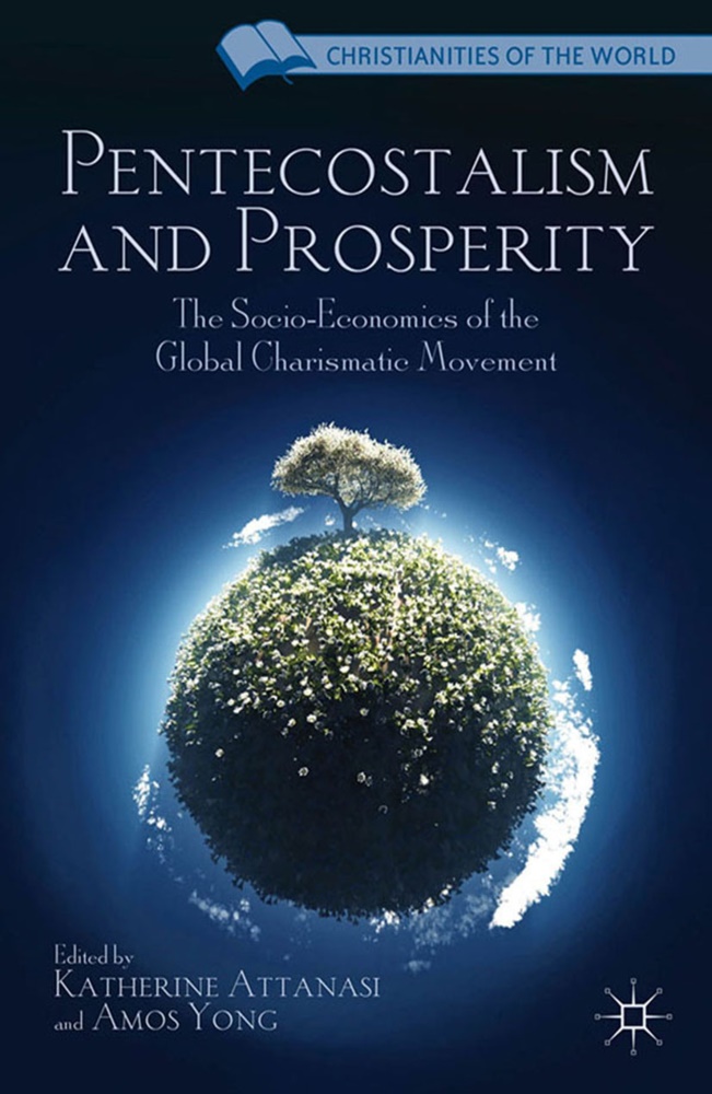 K. Yong Attanasi, Katherine Yong Attanasi,  Attanasi, K Attanasi, K. Attanasi, Katherine Attanasi... - Pentecostalism and Prosperity - The Socio-Economics of the Global Charismatic Movement