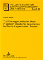 Kerstin Reinke - Hallesche Schriften zur Sprechwissenschaft und Phonetik - 26: Zur Wirkung phonetischer Mittel in sachlich intendierter Sprechweise bei Deutsch sprechenden Russen