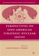 Christopher P. Twomey, Twomey, C Twomey, C. Twomey - Perspectives on Sino-American Strategic Nuclear Issues