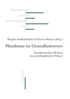 Ausfeld-Hafter, Ausfeld-Hafter, Brigitt Ausfeld-Hafter, Brigitte Ausfeld-Hafter, Marian, Floric Marian... - Pluralismus im Gesundheitswesen