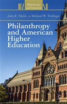 Thelin, J Thelin, J. Thelin, John R. Thelin, John R. Trollinger Thelin, R Trollinger... - Philanthropy and American Higher Education