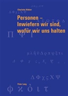 Charlotte Walser - Personen - Inwiefern wir sind, wofür wir uns halten