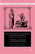 B Findley, B. Findley, Brooke Heidenreich Findley - Poet Heroines in Medieval French Narrative