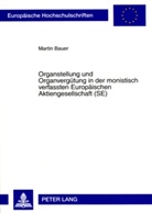 Martin Bauer - Organstellung und Organvergütung in der monistisch verfassten Europäischen Aktiengesellschaft (SE)