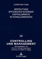 Christian Funk - Gestaltung effizienter interner Kapitalmärkte in Konglomeraten