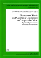 Gisbert Fanselow, Jacek Witkos - Elements of Slavic and Germanic Grammars: A Comparative View